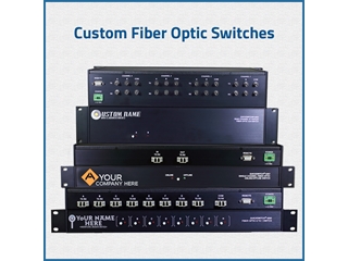 Custom Fiber Optic Switches